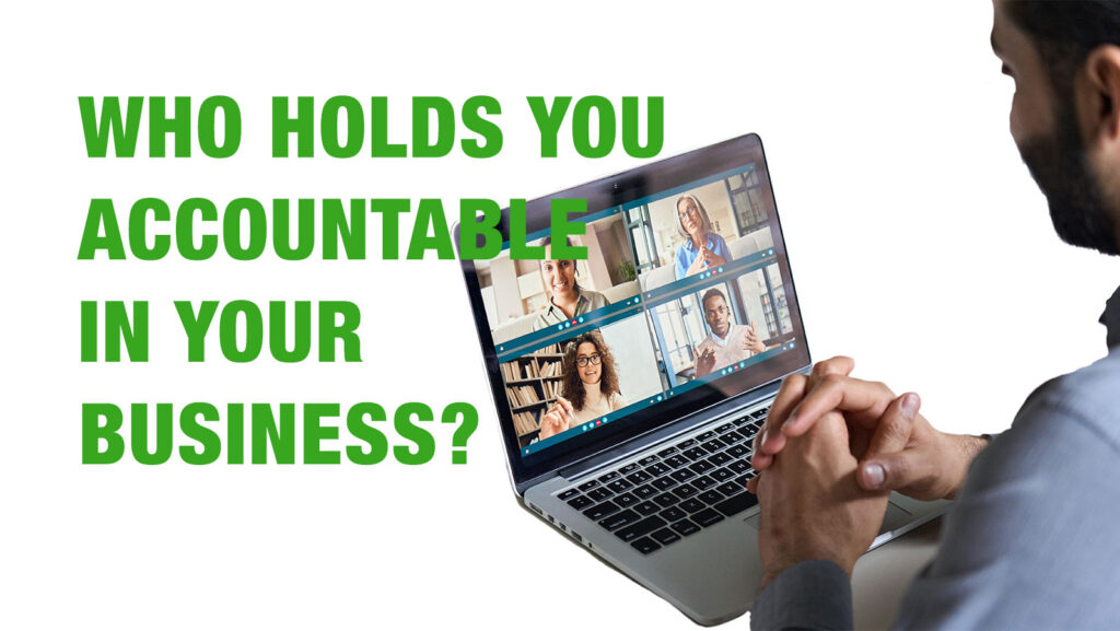 Who holds you accountable in your business